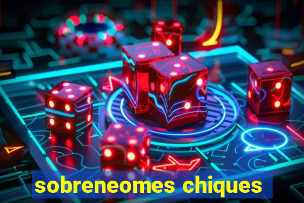 sobreneomes chiques